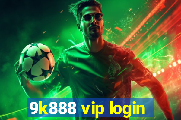 9k888 vip login